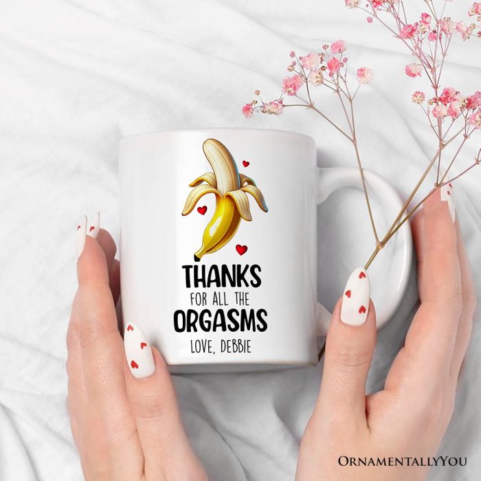 ForProduct 03FunnyPersonalizedMugForBoyfriend ThanksForAllTheOrgasmsFromGirlfriendValentineDayGiftWithCustomName3DRealisticMockupsMug 58