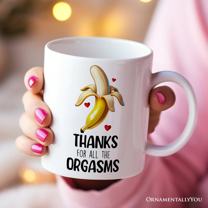 ForProduct 04FunnyPersonalizedMugForBoyfriend ThanksForAllTheOrgasmsFromGirlfriendValentineDayGiftWithCustomName3DRealisticMockupsMug 64